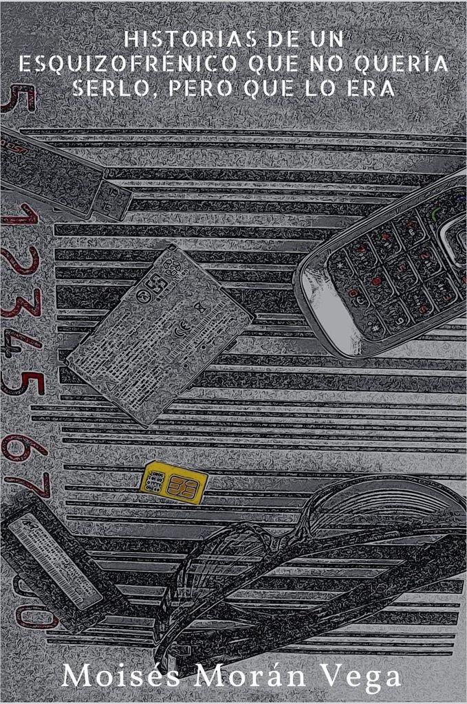 Historias de un esquizofrénico que no quería serlo pero que lo era.