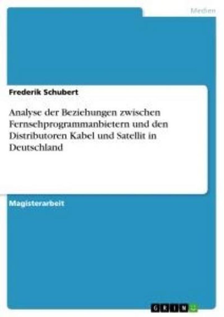 Analyse der Beziehungen zwischen Fernsehprogrammanbietern und den Distributoren Kabel und Satellit in Deutschland