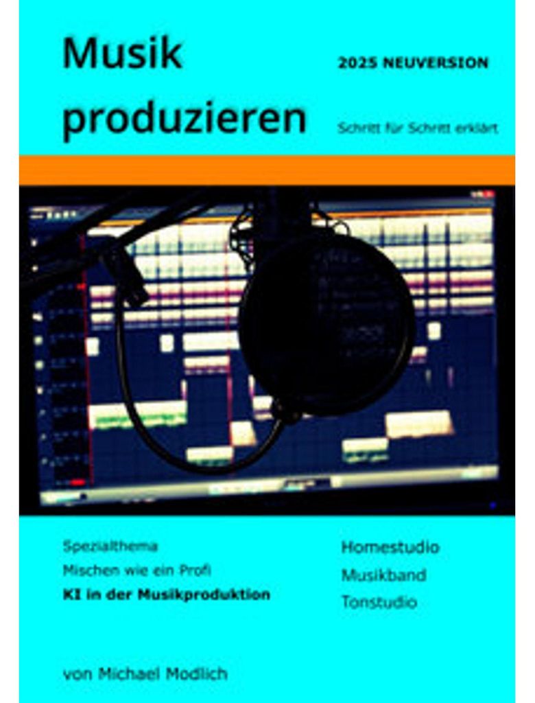 Musik produzieren Schritt für Schritt erklärt Neuversion 2025