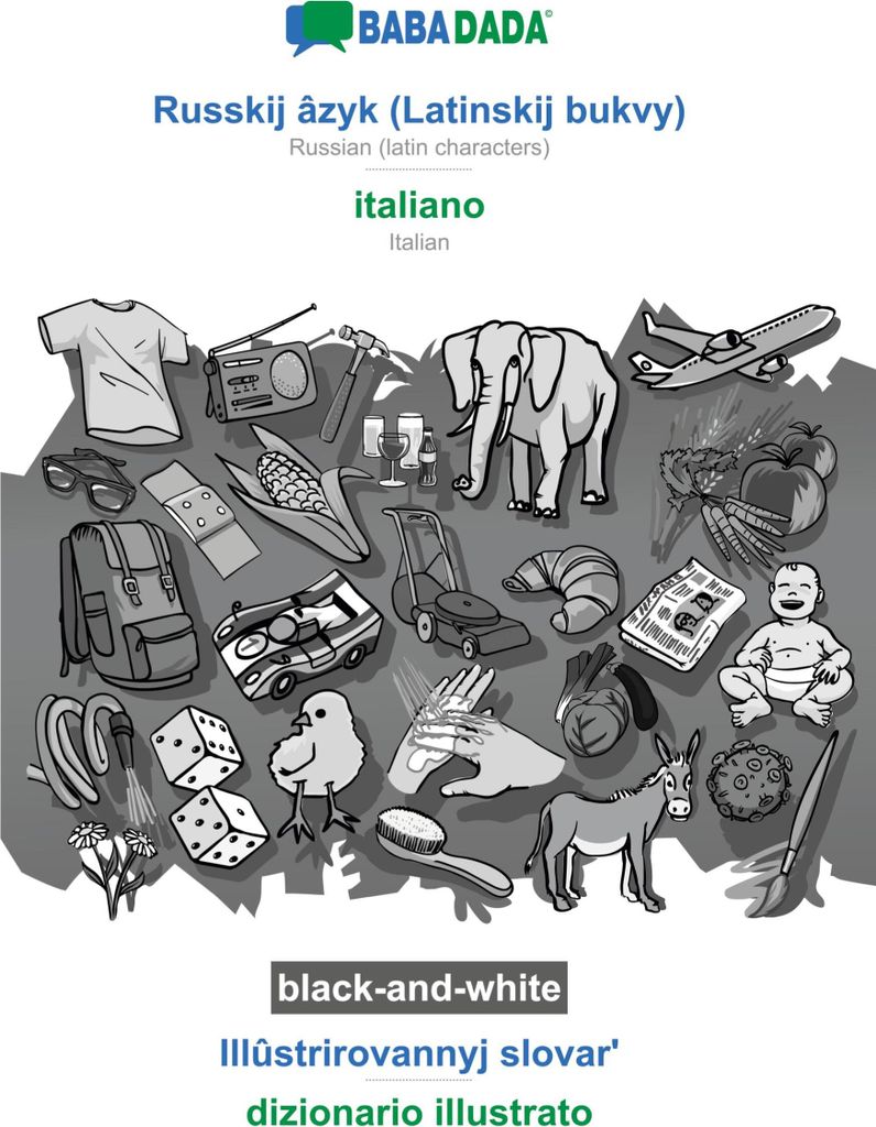 BABADADA black-and-white, Russkij âzyk (Latinskij bukvy) - italiano, Illûstrirovannyj slovar¿ - dizionario illustrato