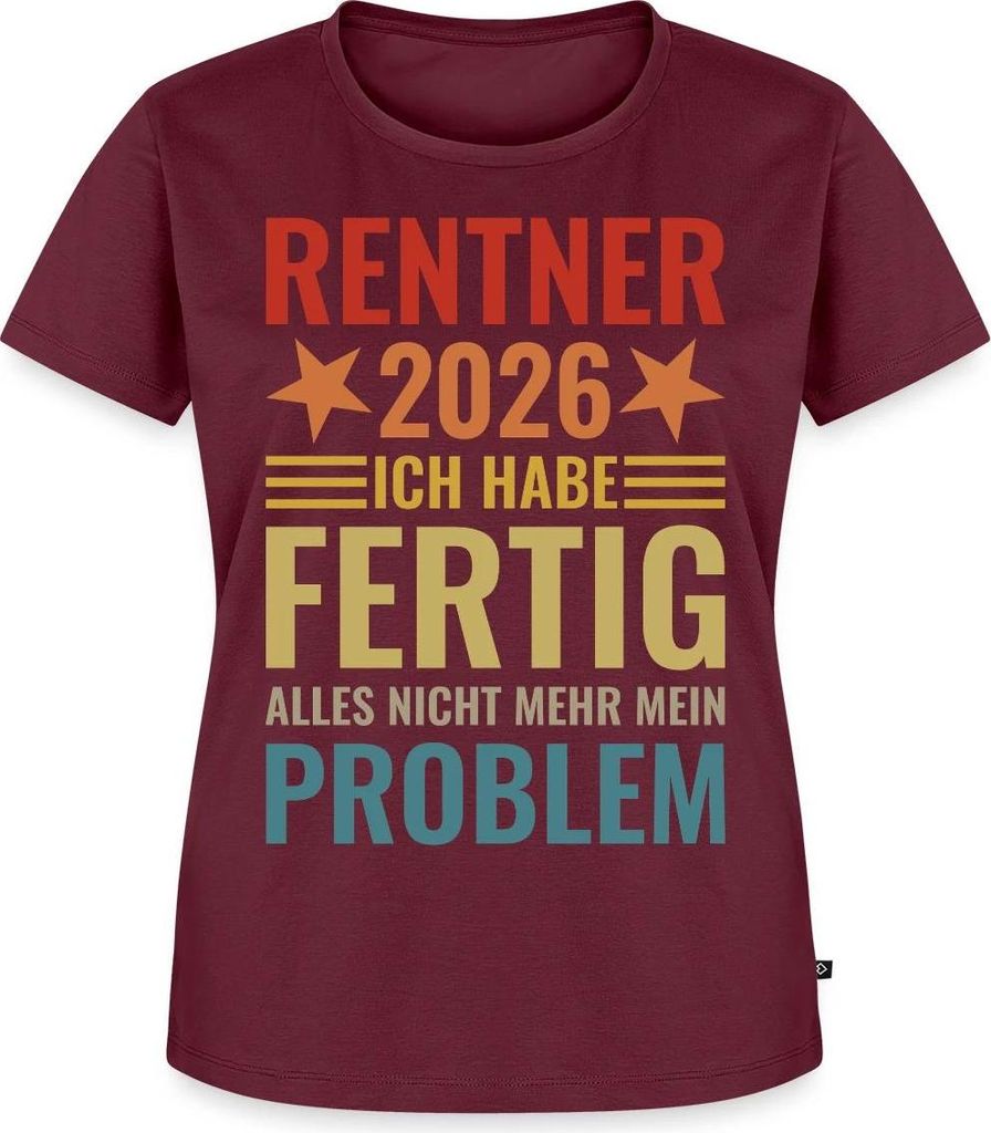 Spreadshirt Rentner 2026 | Ich Habe Fertig | Alles Nicht Mehr Mein Problem Frauen Premium T-Shirt, 3XL, Burgunderrot