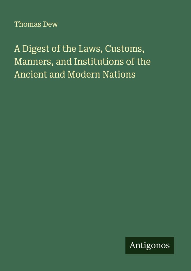Eine Zusammenstellung der Gesetze, Sitten, Gebräuche und Institutionen der alten und modernen Nationen