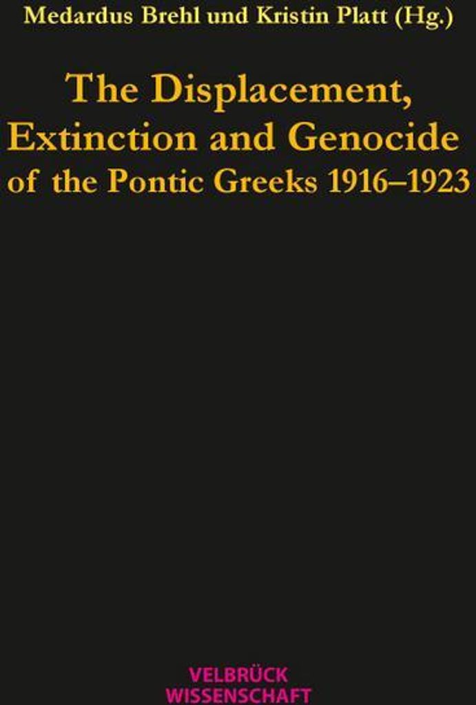 The Displacement, Extinction and Genocide of the Pontic Greeks 1916-1923