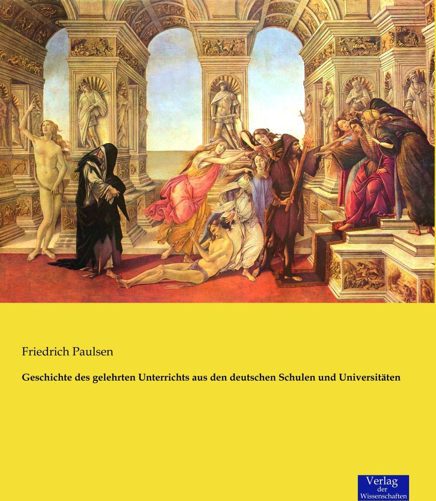 Geschichte des gelehrten Unterrichts aus den deutschen Schulen und Universitäten