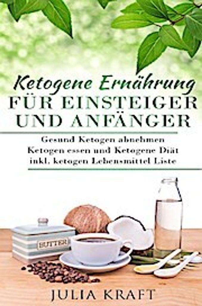 Ketogene Ernährung für Einsteiger und Anfänger