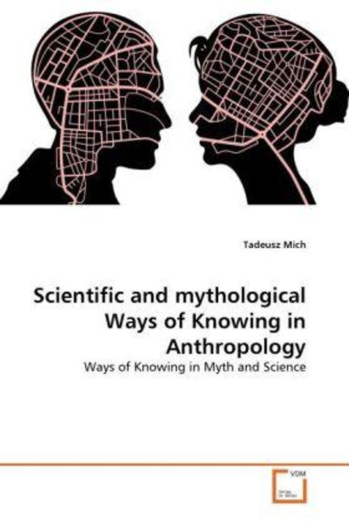 Mich, T: Scientific and mythological Ways of Knowing in Anth