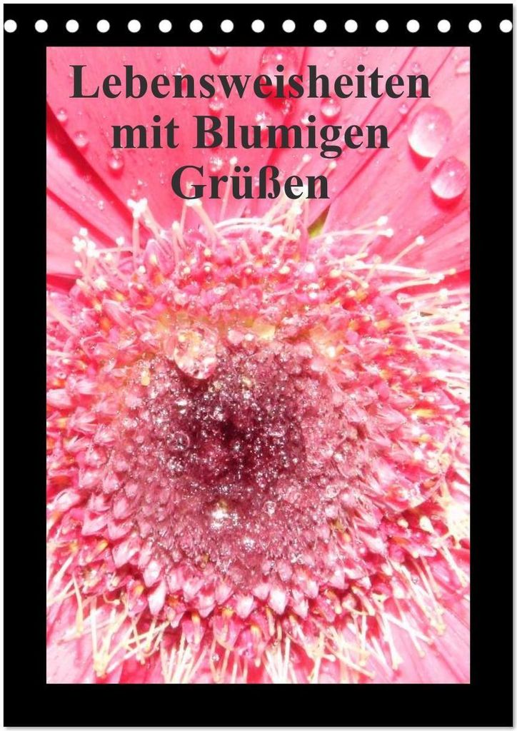 Lebensweisheiten mit Blumigen Grüßen (Tischkalender 2026 DIN A5 hoch), CALVENDO Monatskalender