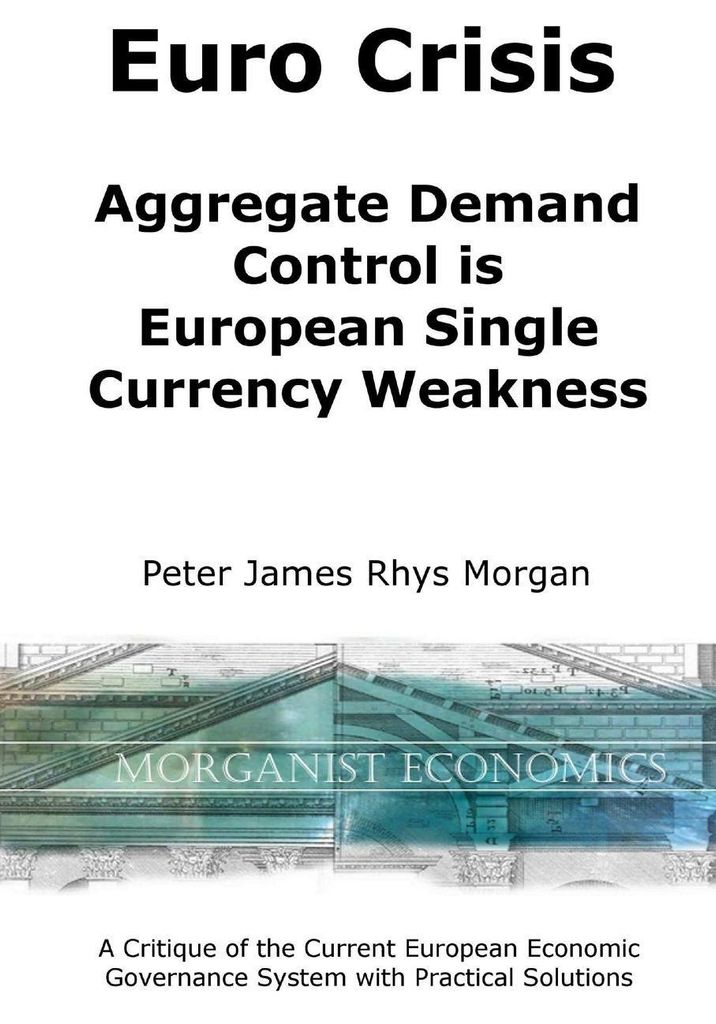 Euro Crisis Aggregate Demand Control is European Single Currency Weakness