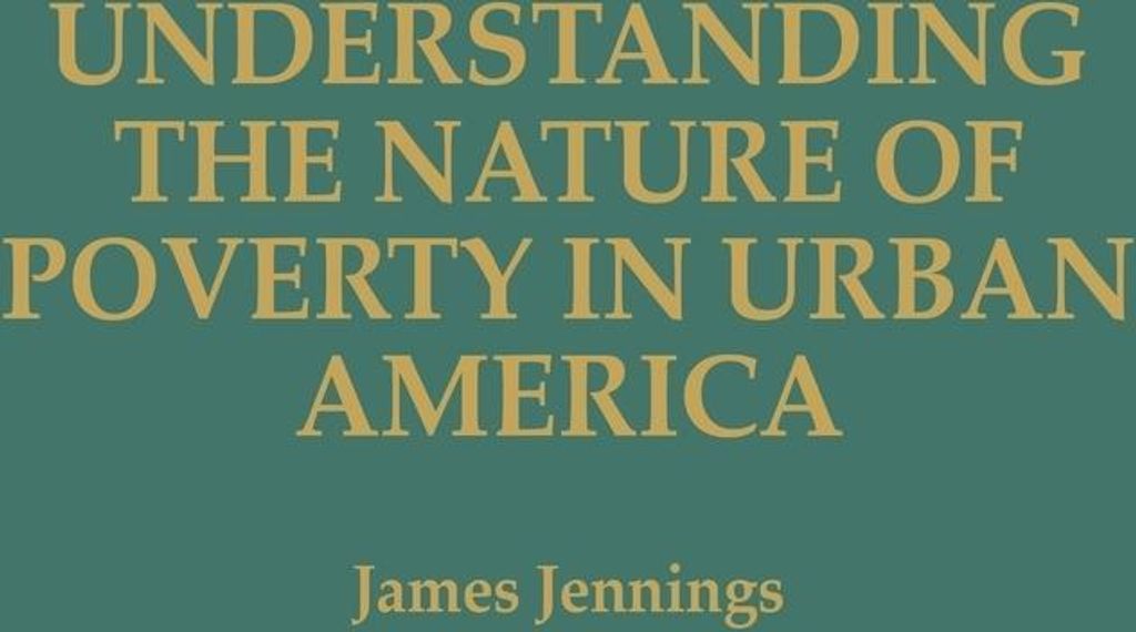 Understanding the Nature of Poverty in Urban America