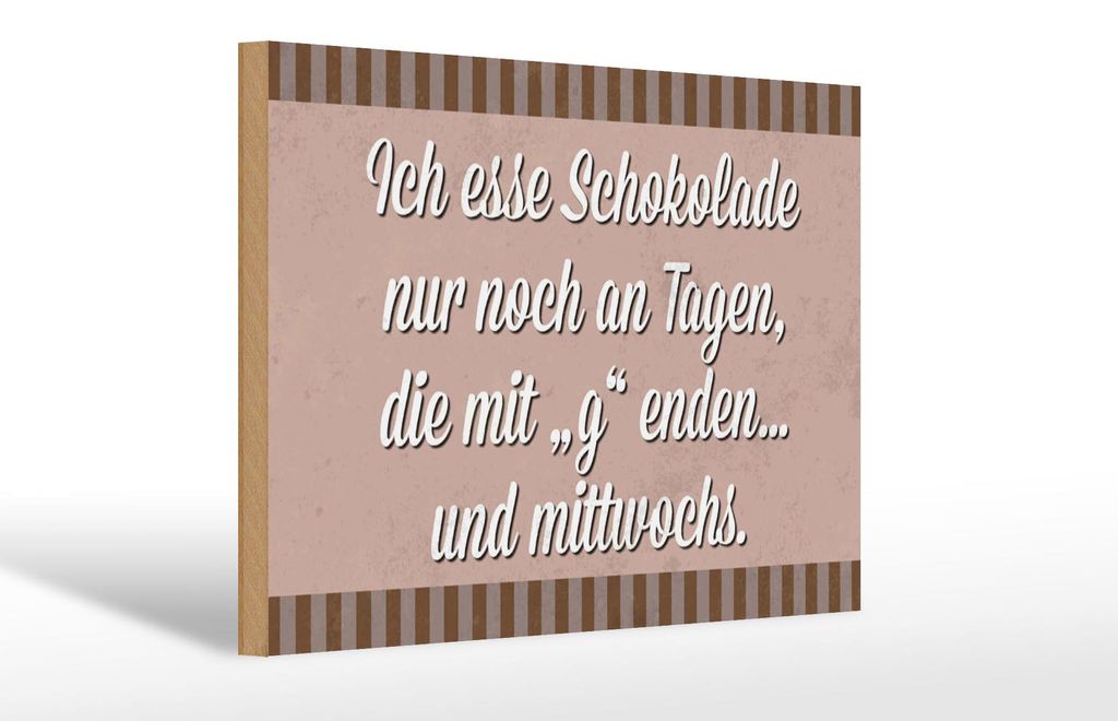 Holzschild Spruch 30x20cm ich esse Schokolade nur an Tagen