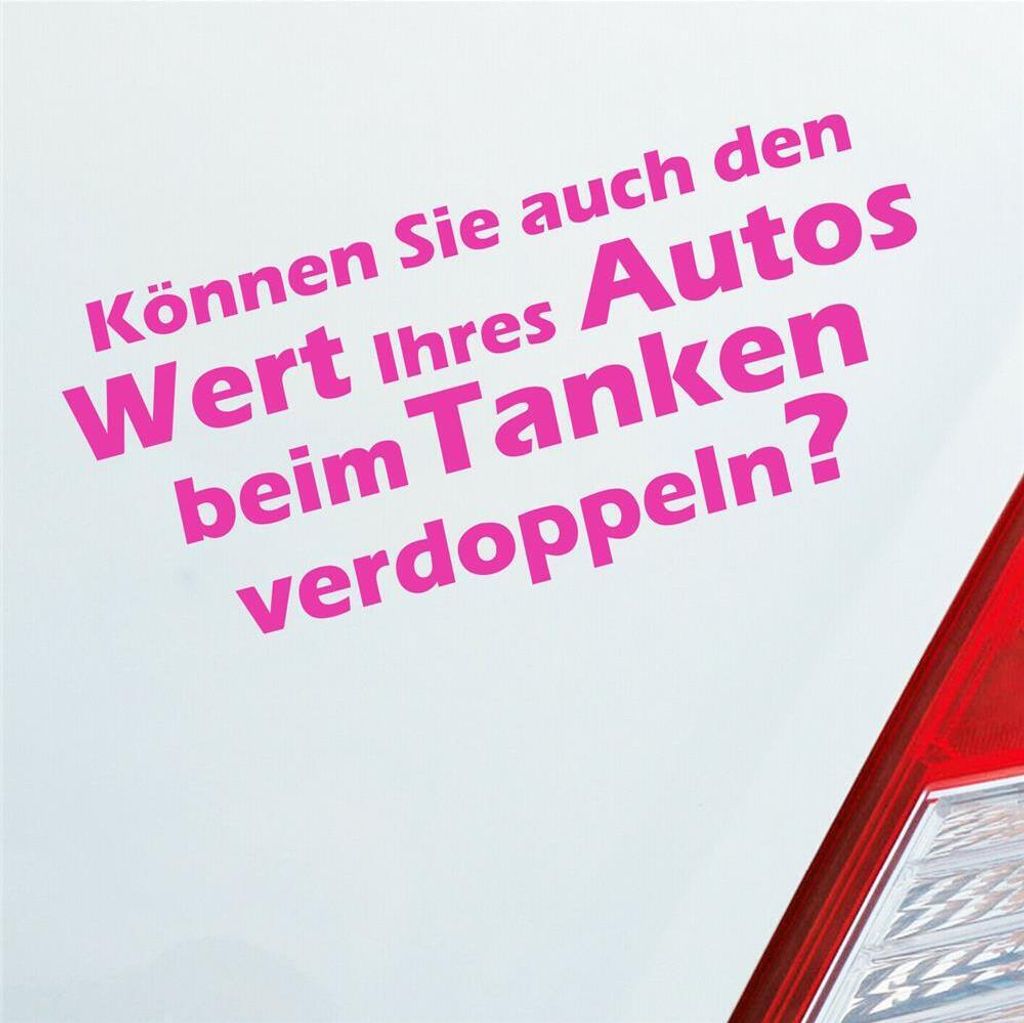 Auto Aufkleber Können Sie auch den Wert Ihres Autos beim Tanken verdoppeln? 15x7 cm Pink Sticker Heckscheibenaufkleber