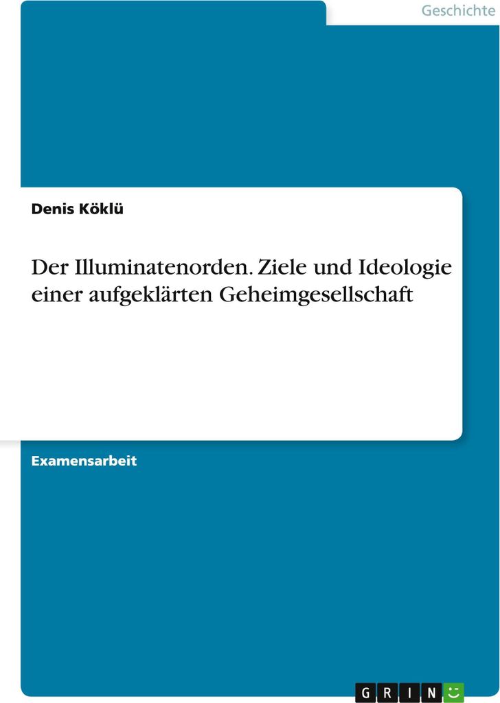 Der Illuminatenorden. Ziele und Ideologie einer aufgeklärten Geheimgesellschaft