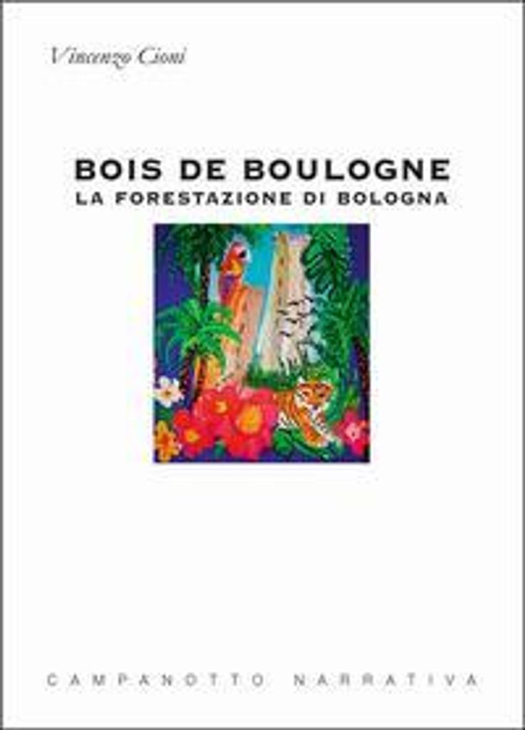 Cioni, V: Bois de Boulogne. La forestazione di Bologna