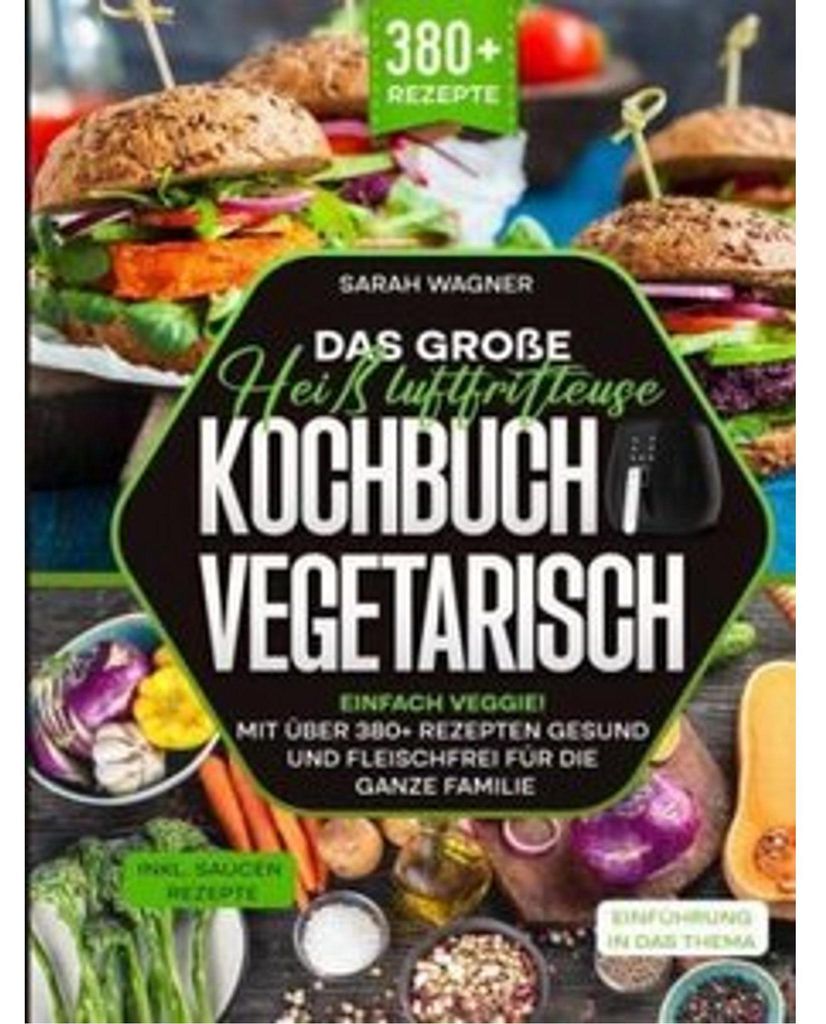 Das große Heißluftfritteuse Kochbuch Vegetarisch
