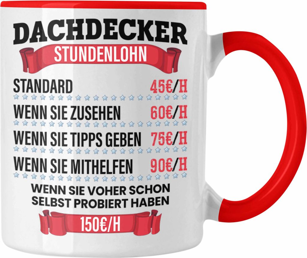 Trendation - Dachdecker Stundenlohn Tasse Geschenk für Dachdecker und Männer Lustiger Spruch (Rot)