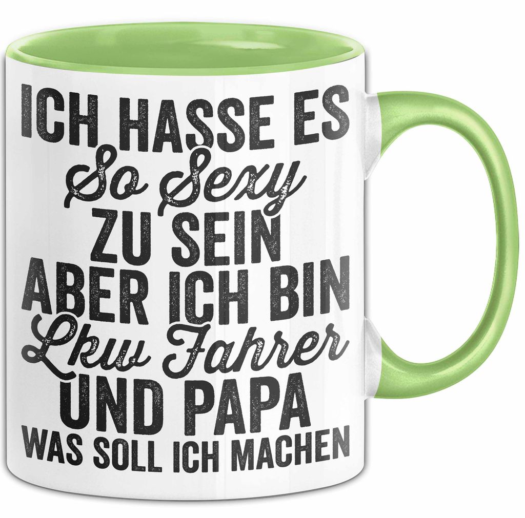 Lkw Fahrer Trucker Tasse Geschenk Lustige Geschenkidee Spruch Ich Hasse Es So Sexy Zu Sein Aber Ich Bin Lkw Fahrer Und Papa (Grün)