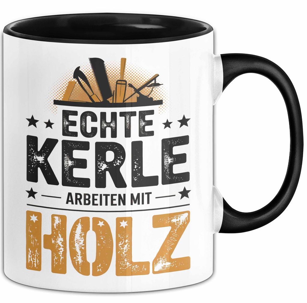 Zimmermann Holz Tischlerei Tasse Geschenk Lustige Geschenkidee Spruch Echte Kerle Arbeiten Mit Holz (Schwarz)