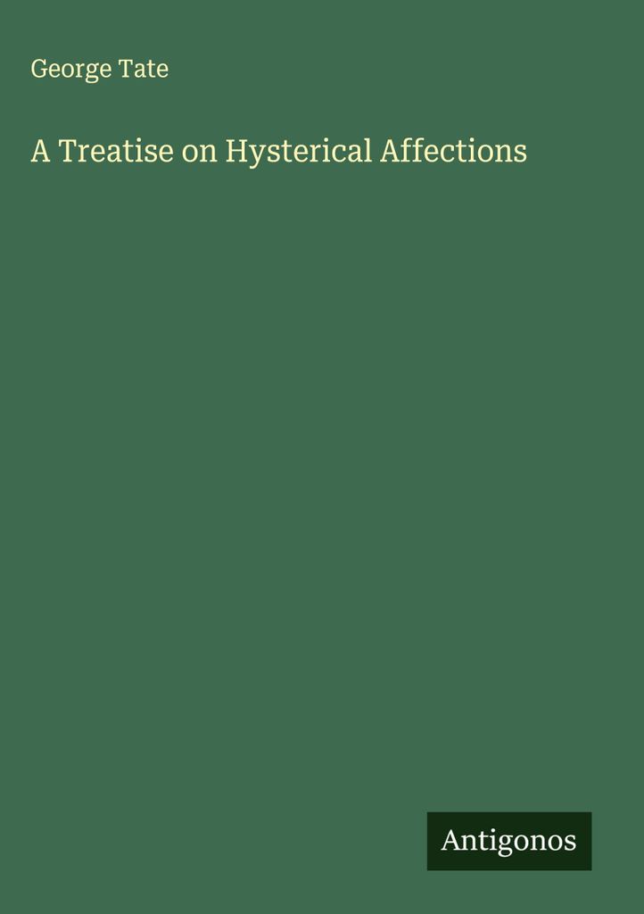 Eine Abhandlung über hysterische Affektionen