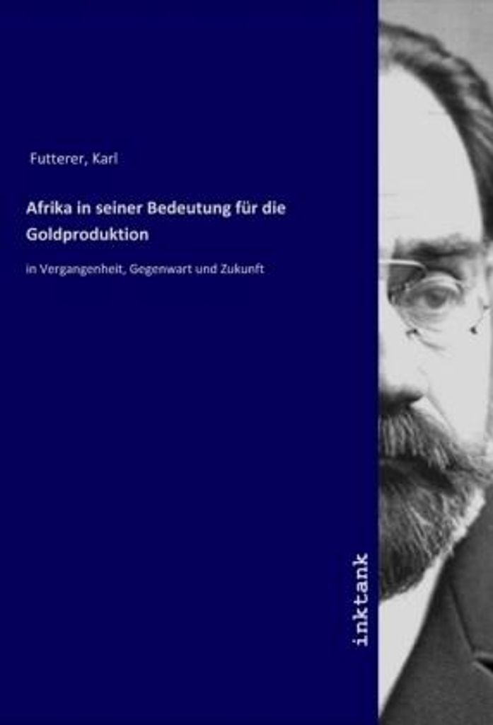 Afrika in seiner Bedeutung für die Goldproduktion