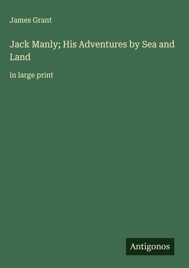 Jack Manly Seine Abenteuer zu Wasser und zu Lande