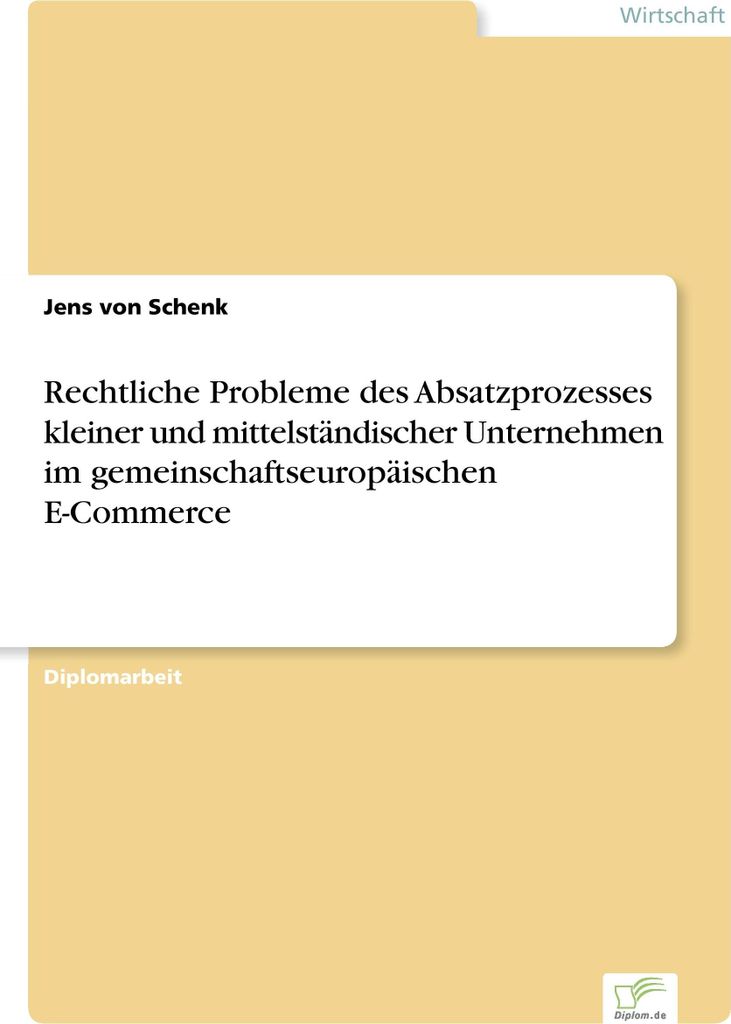 Rechtliche Probleme des Absatzprozesses kleiner und mittelständischer Unternehmen im gemeinschaftseuropäischen E-Commerce