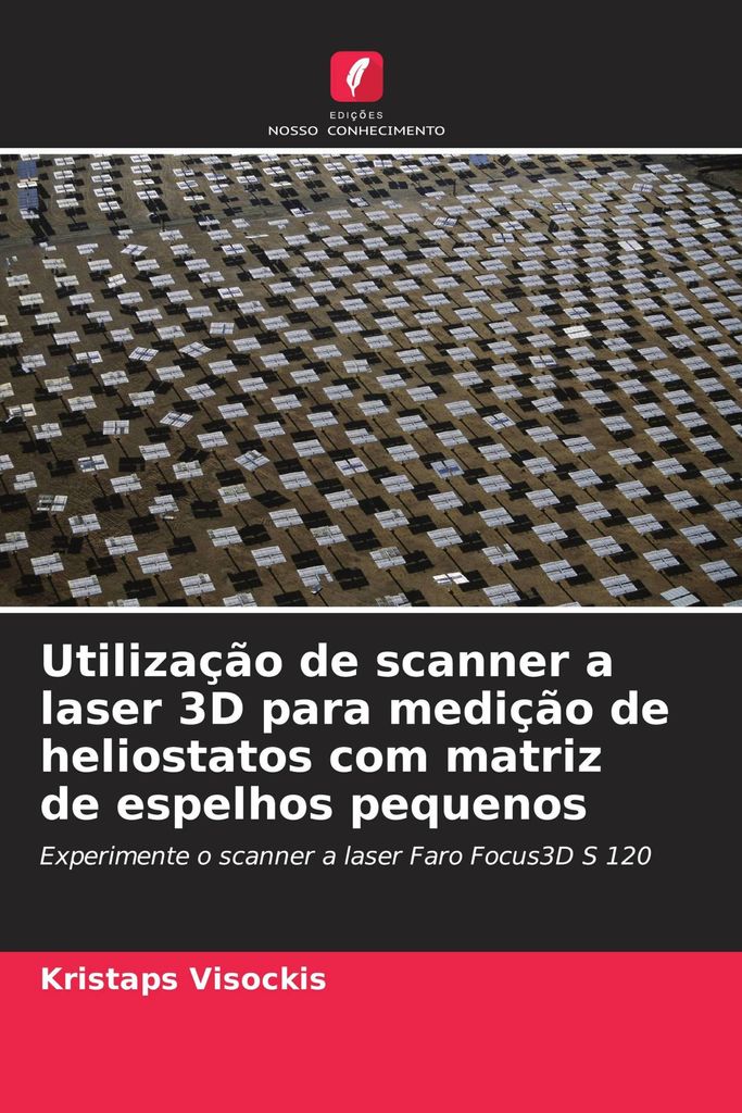 Utilização de scanner a laser 3D para medição de heliostatos com matriz de espelhos pequenos