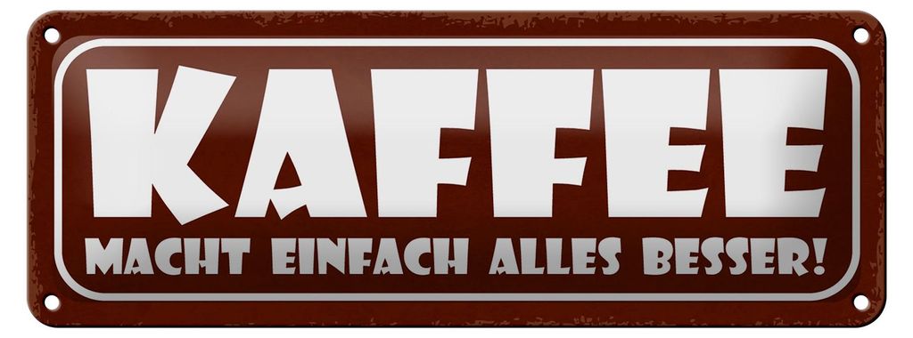 Blechschild Spruch 27x10cm Kaffee macht alles besser Dekoration