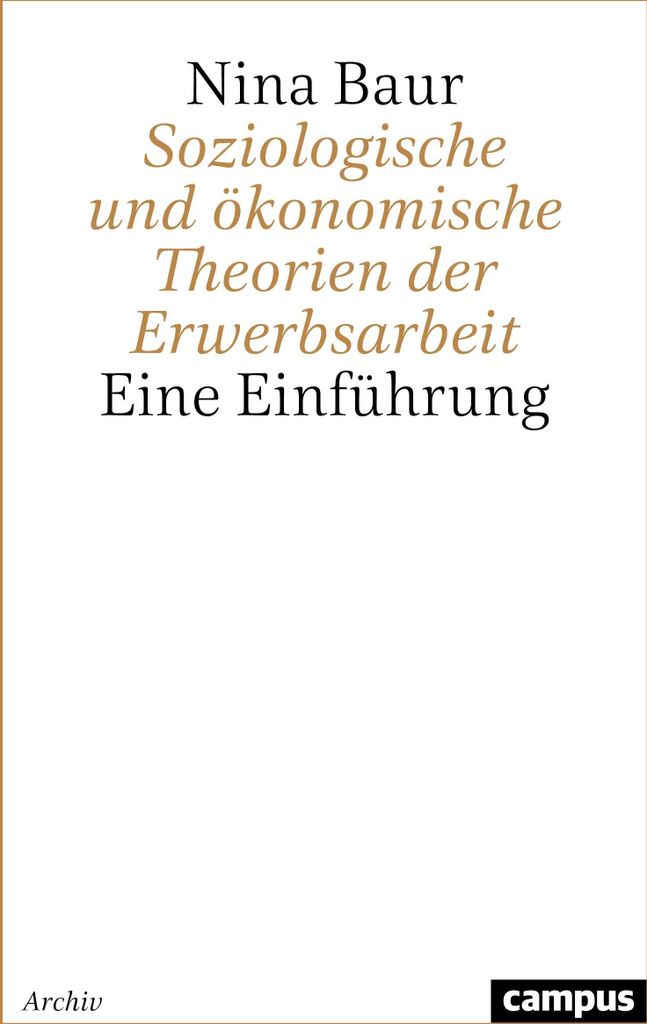 Soziologische und ökonomische Theorien der Erwerbsarbeit