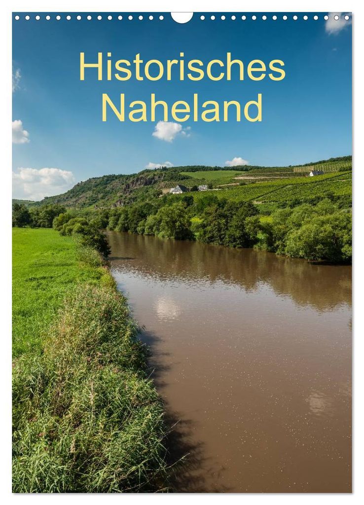 Historisches Naheland (Wandkalender 2027 DIN A3 hoch), CALVENDO Monatskalender