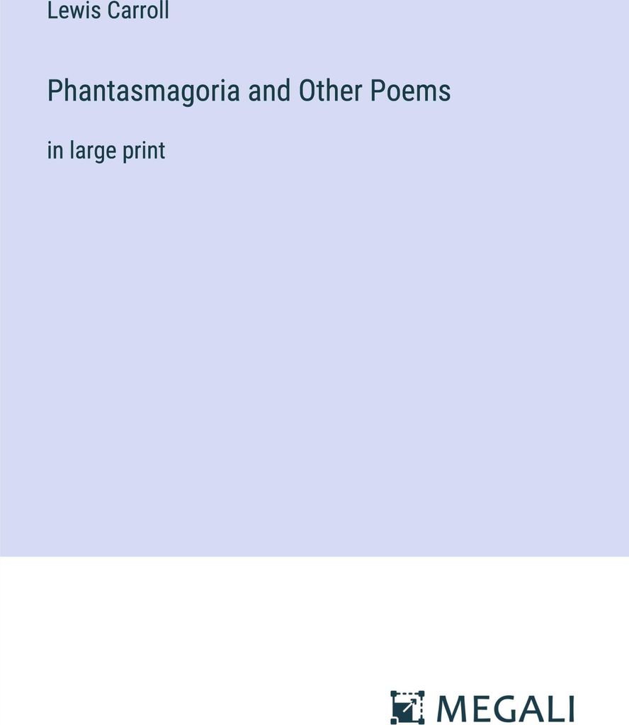 Phantasmagoria and Other Poems