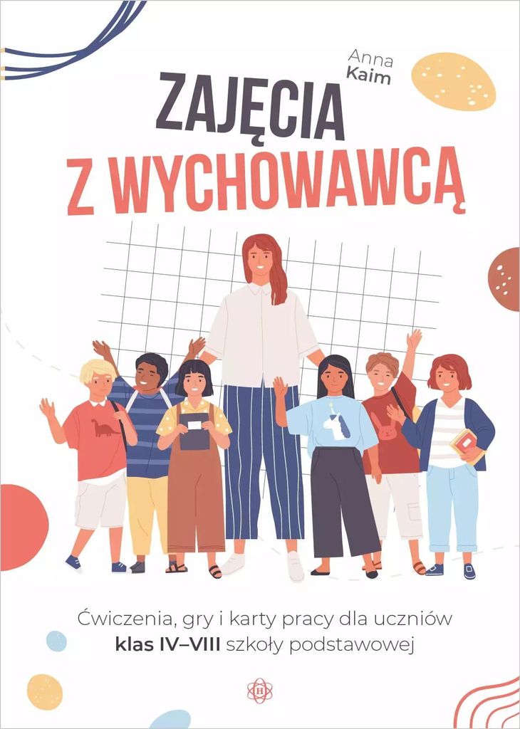 Ćwiczenia, gry i karty pracy dla uczniów klas IV–VIII Zajęcia z wychowawcą