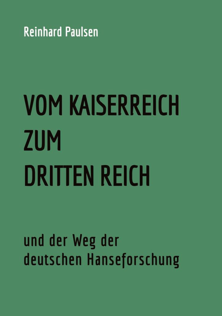 VOM KAISERREICH ZUM DRITTEN REICH und der Weg der deutschen Hanseforschung