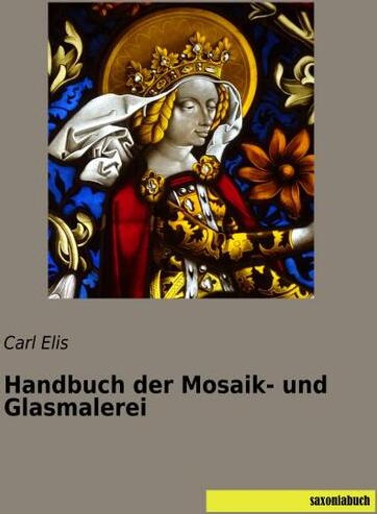 Handbuch der Mosaik- und Glasmalerei