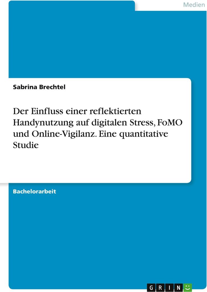 Der Einfluss einer reflektierten Handynutzung auf digitalen Stress, FoMO und Online-Vigilanz. Eine quantitative Studie