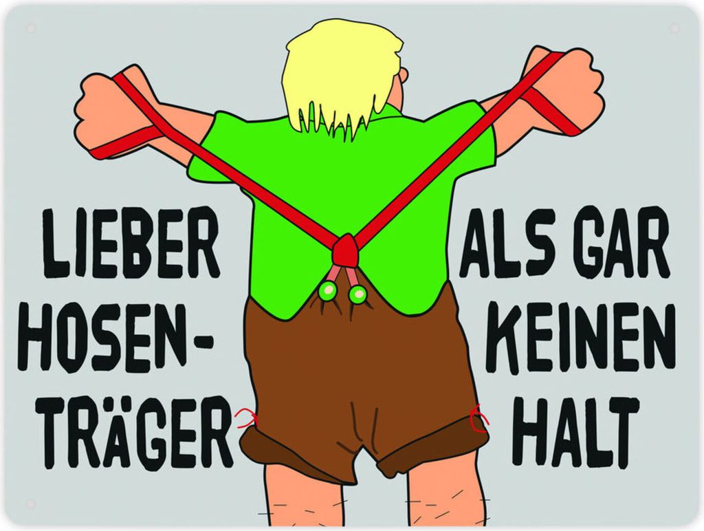 Lieber Hosenträger als gar keinen Halt Metallschild XL in 21x28 cm in grau