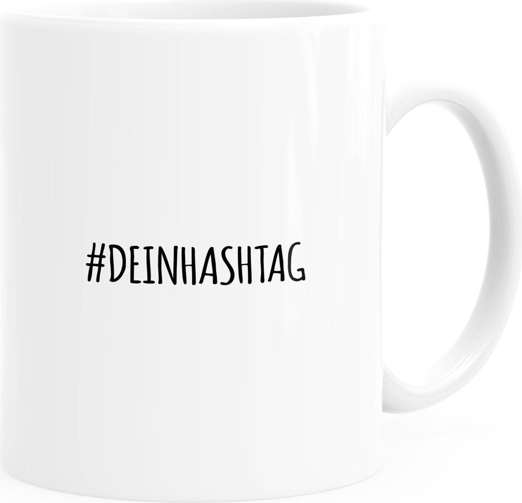 Kaffee-Tasse #dein Hashtag individualisierbar bedrucken mit eigenem Text Kaffee-Becher selbst gestalten MoonWorks weiß Keramik-Tasse