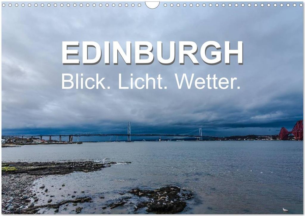 EDINBURGH. Blick. Licht. Wetter. (Wandkalender 2026 DIN A3 quer), CALVENDO Monatskalender