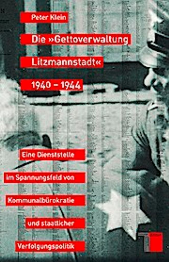 Die ""Gettoverwaltung Litzmannstadt"" 1940-1944