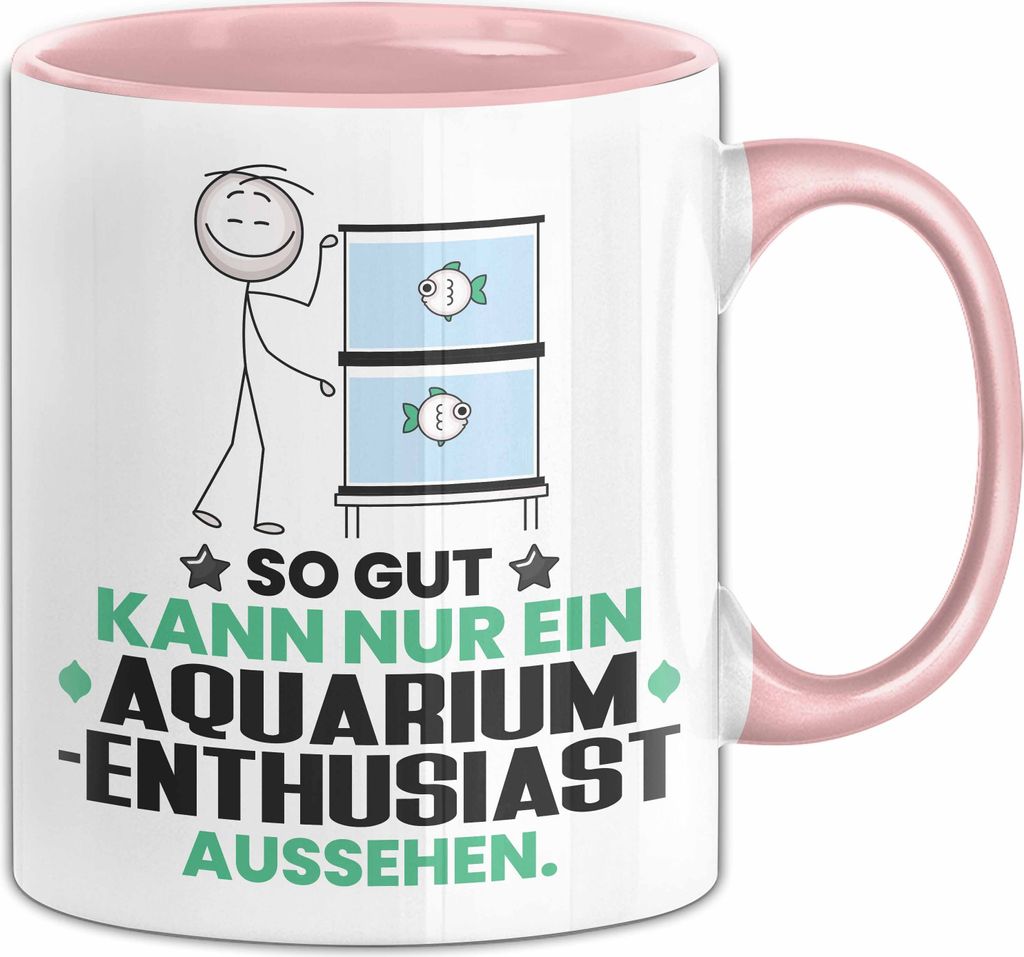 Aquarium-Enthusiast Geschenk Tasse So Gut Kann Nur Ein Aquarium-Enthusiast Aussehen Geschenkidee Kaffee-Becher (Rosa)