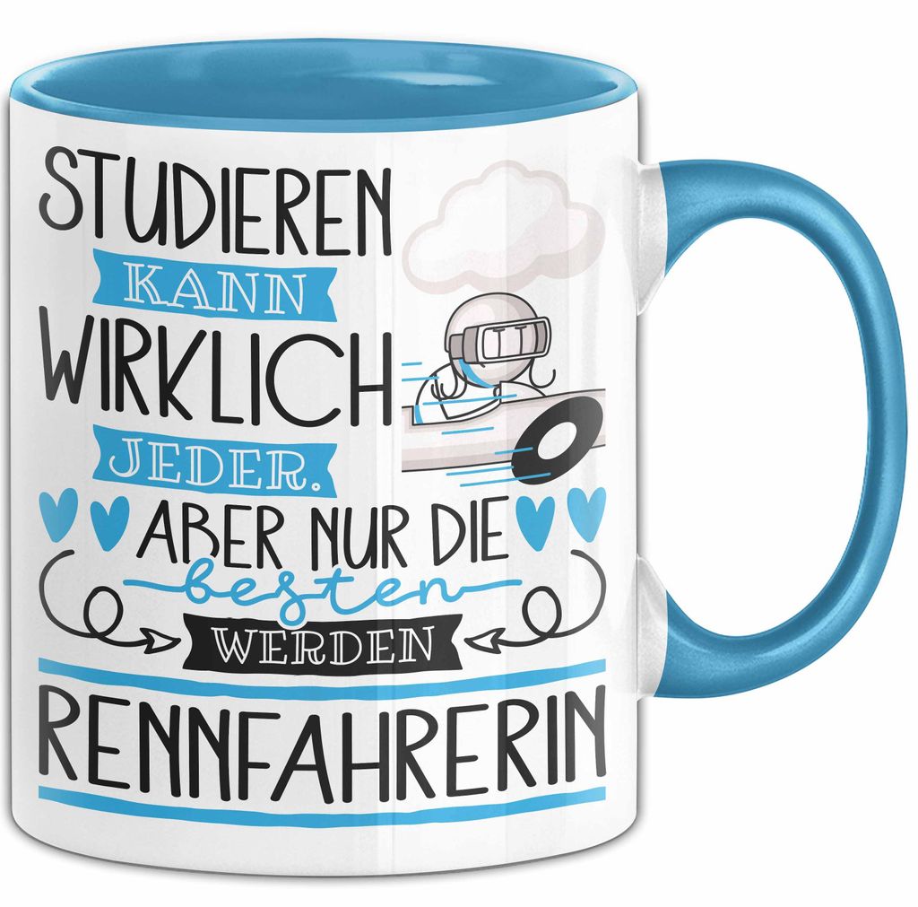 Rennfahrerin Tasse Lustiges Geschenk Studieren Kann Wirklich Jeder Nur Die Besten Werden Rennfahrerin (Blau)