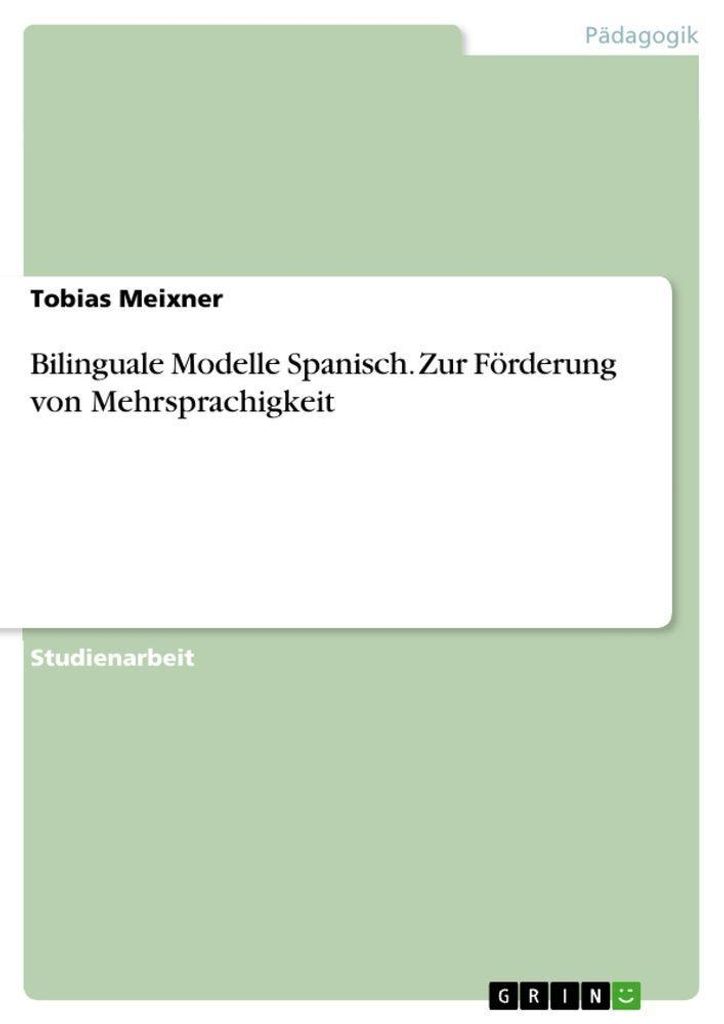 Bilinguale Modelle Spanisch. Zur Förderung von Mehrsprachigkeit