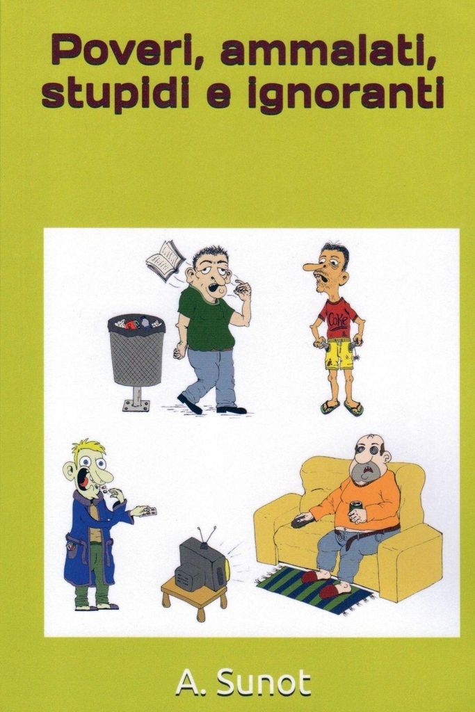 Poveri, ammalati, stupidi e ignoranti