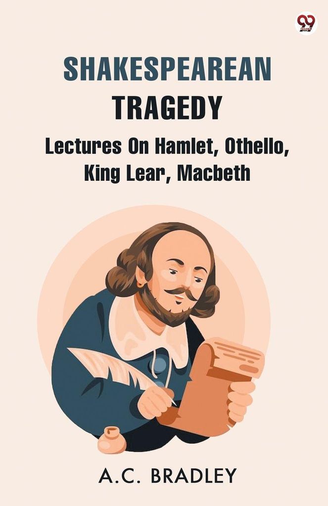 Shakespearean Tragedy Lectures On Hamlet, Othello, King Lear, Macbeth