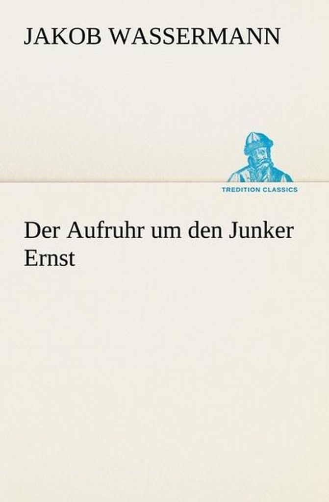 Der Aufruhr um den Junker Ernst