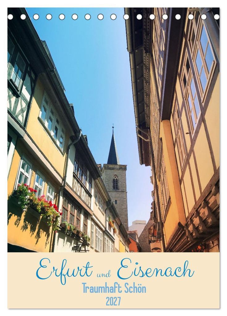 Erfurt und Eisenach - Traumhaft Schön (Tischkalender 2027 DIN A5 hoch), CALVENDO Monatskalender