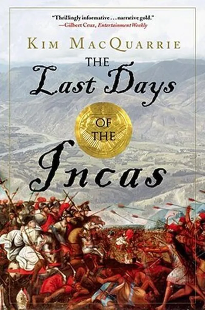 The Last Days of the Incas : Le Guide Complet sur la Fin de l'Empire