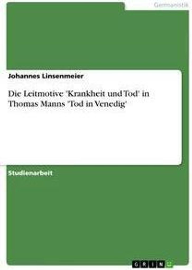 Die Leitmotive 'Krankheit und Tod' in Thomas Manns 'Tod in Venedig'