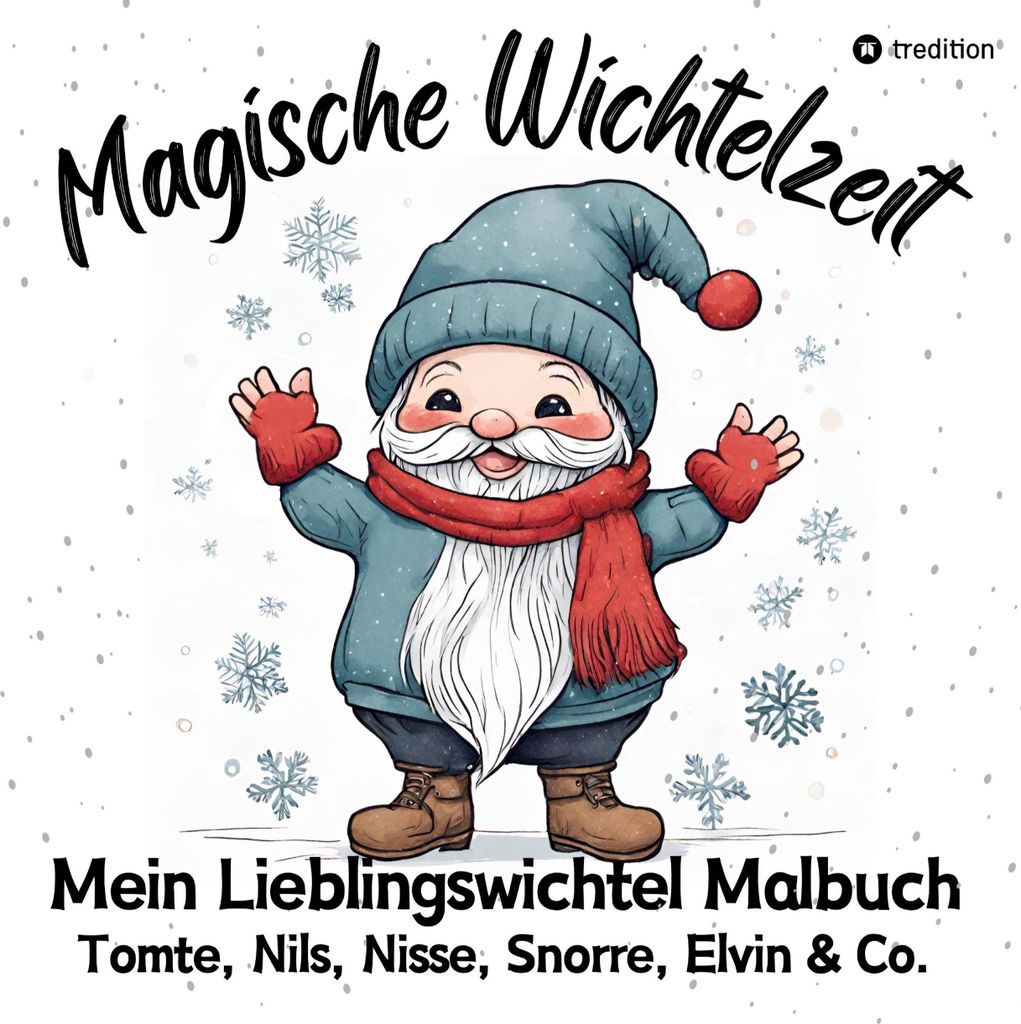 Magische Wichtelzeit Mein Lieblingswichtel Malbuch Tomte, Nils, Nisse, Snorre, Elvin & Co. Süße Wichtel Ausmalbilder Weihnachtswichtel Der Wichte...