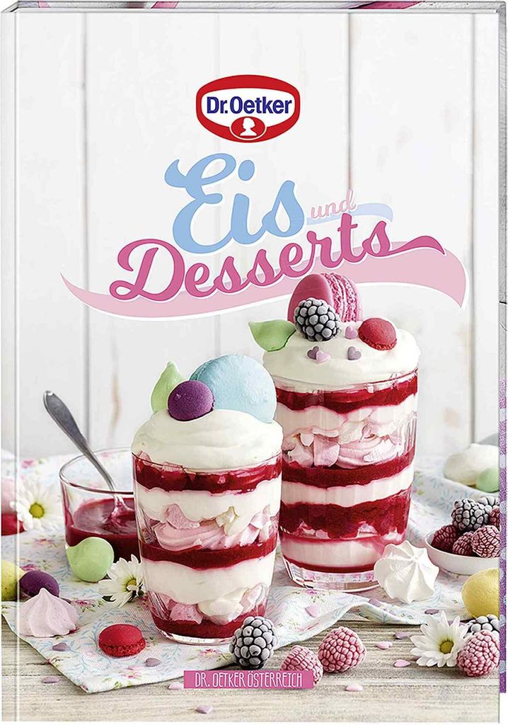 Dr. Oetker Dessert Kochbuch Backen macht Freude 36: Eis und Desserts