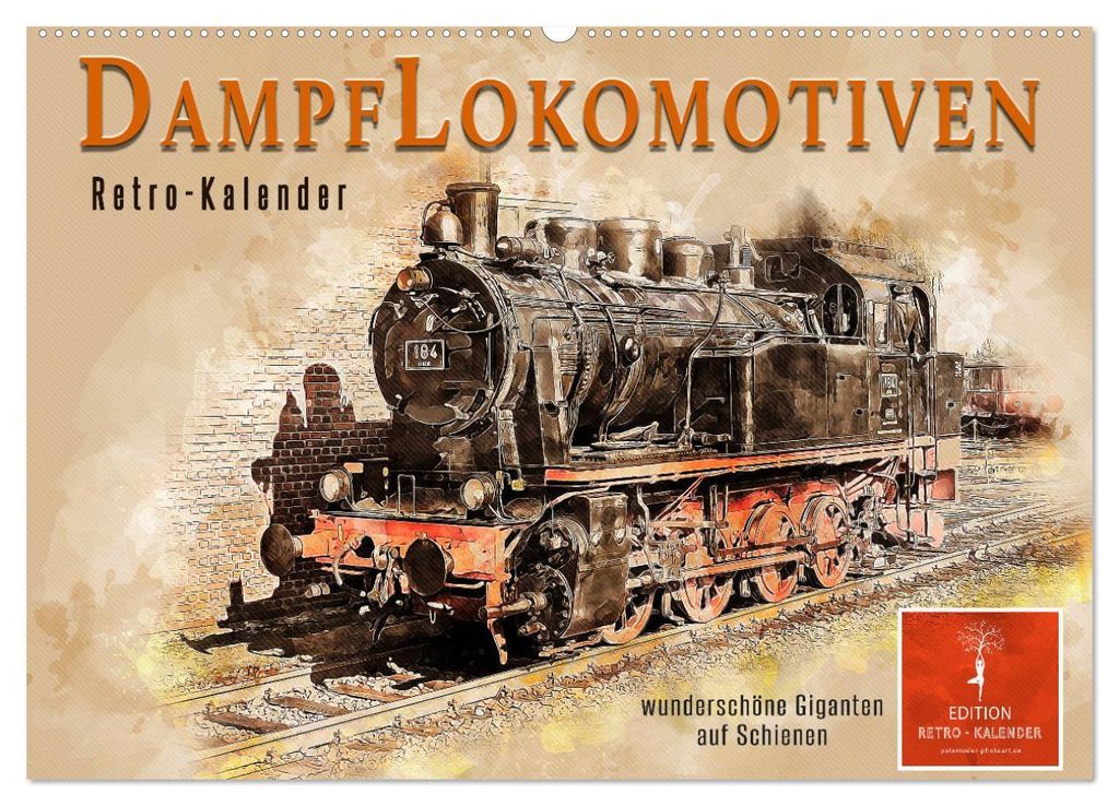 Dampflokomotiven - wunderschöne Giganten auf Schienen (Wandkalender 2027 DIN A2 quer), CALVENDO Monatskalender